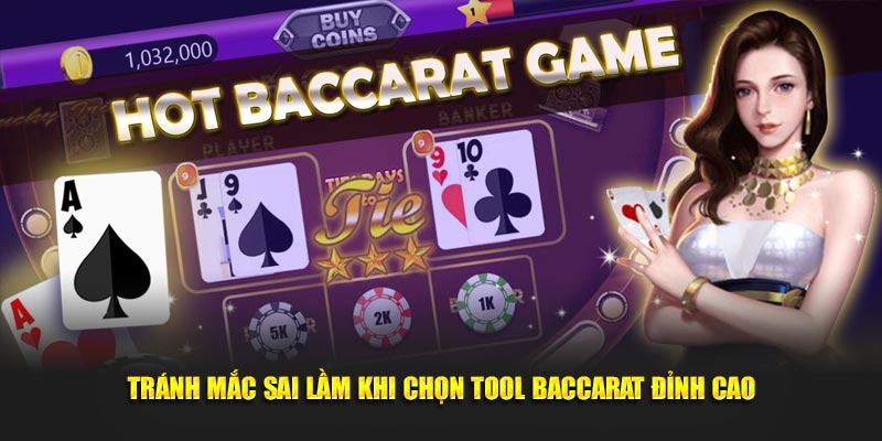 Tránh mắc sai lầm khi chọn tool Baccarat đỉnh cao